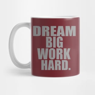 Dream big work hard Mug